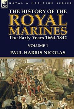 portada The History of the Royal Marines: The Early Years 1664-1842: Volume 1 (en Inglés)