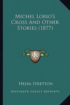 portada michel lorio's cross and other stories (1877)