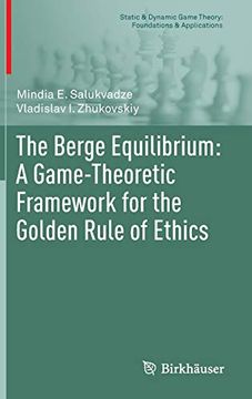 portada The Berge Equilibrium: A Game-Theoretic Framework for the Golden Rule of Ethics (Static & Dynamic Game Theory: Foundations & Applications) (en Inglés)