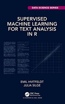 portada Supervised Machine Learning for Text Analysis in r (Chapman & Hall (en Inglés)