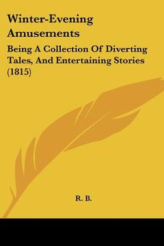 portada winter-evening amusements: being a collection of diverting tales, and entertaining stories (1815)
