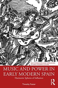 portada Music and Power in Early Modern Spain: Harmonic Spheres of Influence (New Interdisciplinary Approaches to Early Modern Culture) (en Inglés)