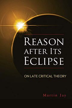 portada Reason After its Eclipse: On Late Critical Theory (George l. Mosse Series in the History of European Culture, Sexuality, and Ideas) (en Inglés)