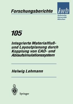 portada Integrierte Materialfluß- und Layoutplanung durch Kopplung von CAD- und Ablaufsimulationssystem (iwb Forschungsberichte) (German Edition)