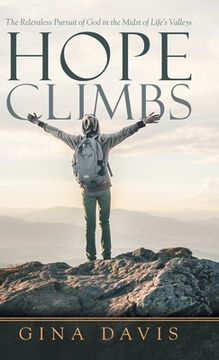 portada Hope Climbs: The Relentless Pursuit of god in the Midst of Life's Valleys (en Inglés)