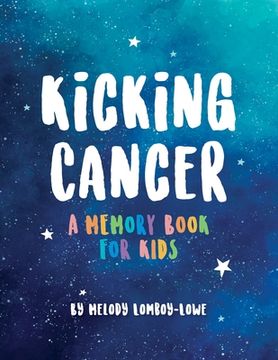 portada Kicking Cancer: A Memory Book for Kids (en Inglés)