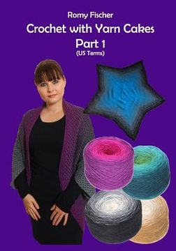 portada Crochet with Yarn Cakes Part 1: US Terms (en Inglés)