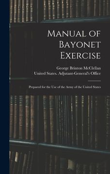 portada Manual of Bayonet Exercise: Prepared for the Use of the Army of the United States (en Inglés)