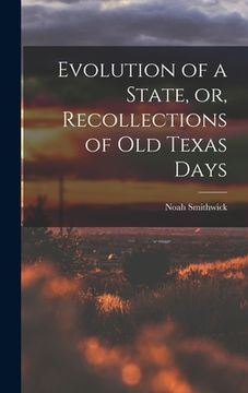 portada Evolution of a State, or, Recollections of Old Texas Days (en Inglés)