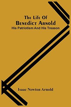 portada The Life of Benedict Arnold; His Patriotism and his Treason (in English)