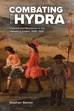 portada Combating the Hydra: Violence and Resistance in the Habsburg Empire, 1500-1900 (Central European Studies) (in English)