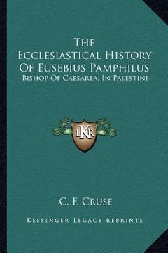 portada the ecclesiastical history of eusebius pamphilus: bishop of caesarea, in palestine (en Inglés)