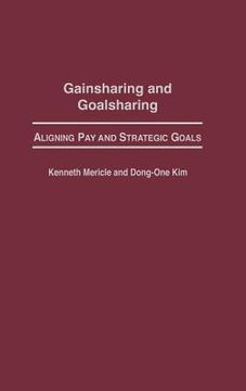 portada gainsharing and goalsharing: aligning pay and strategic goals (in English)