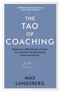 portada The Tao of Coaching: Boost Your Effectiveness at Work by Inspiring and Developing Those Around You (en Inglés)