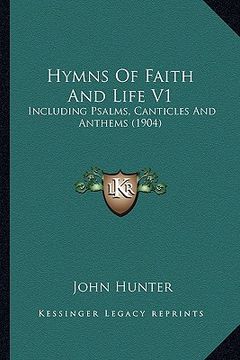 portada hymns of faith and life v1: including psalms, canticles and anthems (1904) (in English)