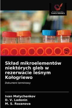 portada Sklad mikroelementów niektórych gleb w rezerwacie leśnym Kologriewo (en Polaco)