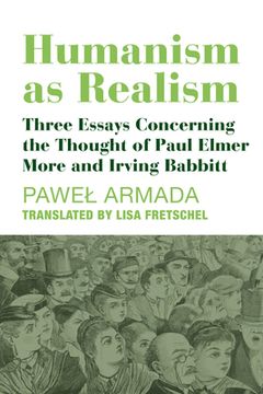 portada Humanism as Realism: Three Essays Concerning the Thought of Paul Elmer More and Irving Babbitt (in English)