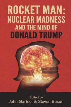 portada Rocket Man: Nuclear Madness and the Mind of Donald Trump
