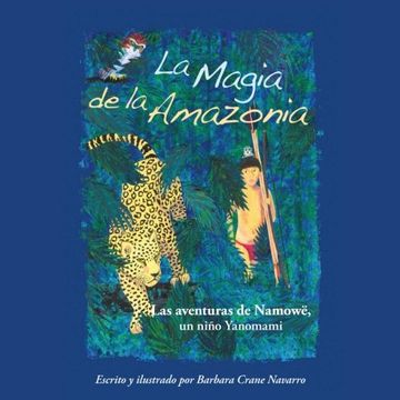 portada La Magia de la Amazonia: Las aventuras de Namowë, un niño Yanomami: Volume 1
