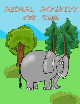 portada Animal Activity for Kids: Activity Book for Kids. Fun With Coloring Pages, dot - Dot,Count the Number, Trace Lines and Letters and More. (Activity Book for Kids) (in English)