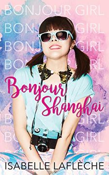 portada Bonjour Shanghai: Bonjour Girl (en Inglés)