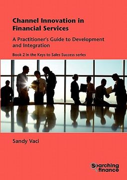 portada channel innovation in financial services: a practitioner's guide to development and integration (en Inglés)
