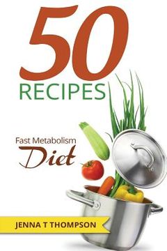 portada 50 Recipes Fast Metabolism Diet (en Inglés)