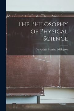 portada The Philosophy of Physical Science (en Inglés)