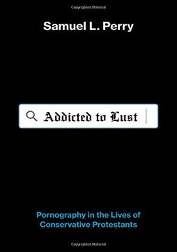 portada Addicted to Lust: Pornography in the Lives of Conservative Protestants (in English)