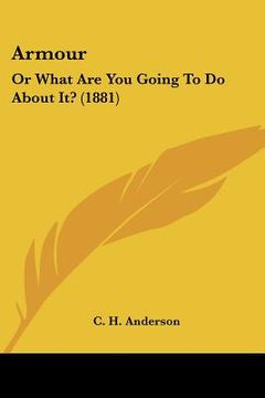 portada armour: or what are you going to do about it? (1881) (en Inglés)