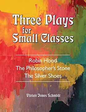 portada Three Plays for Small Classes: Robin Hood; The Philosopher's Stone; The Silver Shoes