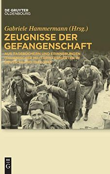 portada Zeugnisse der Gefangenschaft: Aus Tageb Chern und Erinnerungen Italienischer Milit Rinternierter in Deutschland 1943-1945 (en Alemán)