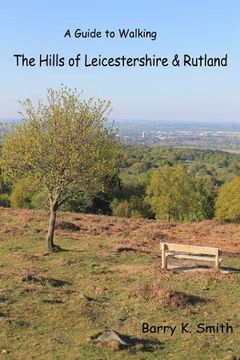 portada The Hills of Leicestershire & Rutland: A Guide to Walking (en Inglés)