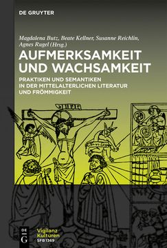 portada Aufmerksamkeit Und Wachsamkeit: Praktiken Und Semantiken in Der Mittelalterlichen Literatur Und Frömmigkeit (en Alemán)