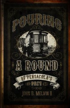 portada Pouring A Round Of Pensacola's Past (en Inglés)