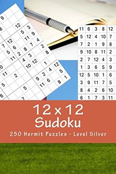 portada 12 x 12 Sudoku - 250 Hermit Puzzles - Level Silver: For Connoisseurs of Sudoku (12 x 12 Pitstop) (en Inglés)