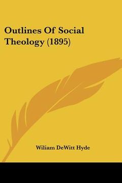 portada outlines of social theology (1895) (en Inglés)