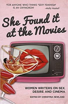 portada She Found it at the Movies: Women Writers on Sex, Desire and Cinema (in English)