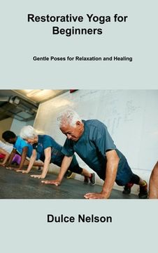 portada Restorative Yoga for Beginners: Gentle Poses for Relaxation and Healing (in English)