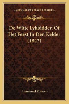 portada De Witte Lykbidder, Of Het Feest In Den Kelder (1842)