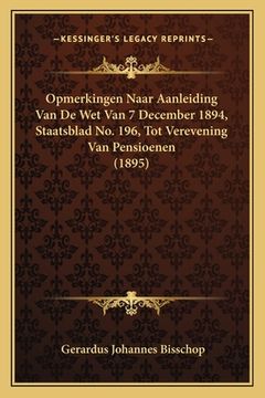 portada Opmerkingen Naar Aanleiding Van De Wet Van 7 December 1894, Staatsblad No. 196, Tot Verevening Van Pensioenen (1895)
