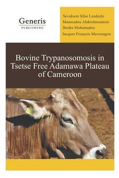 portada Bovine Trypanosomosis in Tsetse Free Adamawa Plateau of Cameroon (in English)