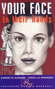 portada Your Face in Their Hands: Cosmetic Surgery - Risks and Rewards