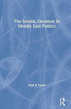 portada The Islamic Question in Middle East Politics (en Inglés)