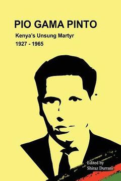 portada Pio Gama Pinto: Kenya's Unsung Martyr. 1927 - 1965 (en Inglés)