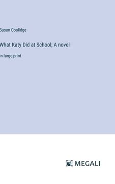 portada What Katy Did at School; A novel: in large print