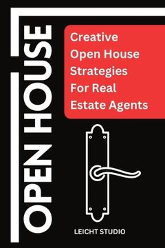 portada Open House: Creative Open House Strategies For Real Estate Agents (en Inglés)