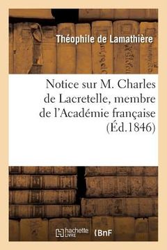 portada Notice Sur M. Charles de Lacretelle, Membre de l'Académie Française (en Francés)