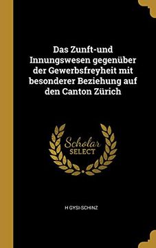 portada Das Zunft-Und Innungswesen Gegenüber Der Gewerbsfreyheit Mit Besonderer Beziehung Auf Den Canton Zürich (en Alemán)