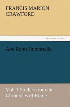 portada ave roma immortalis, vol. 1 studies from the chronicles of rome (in English)